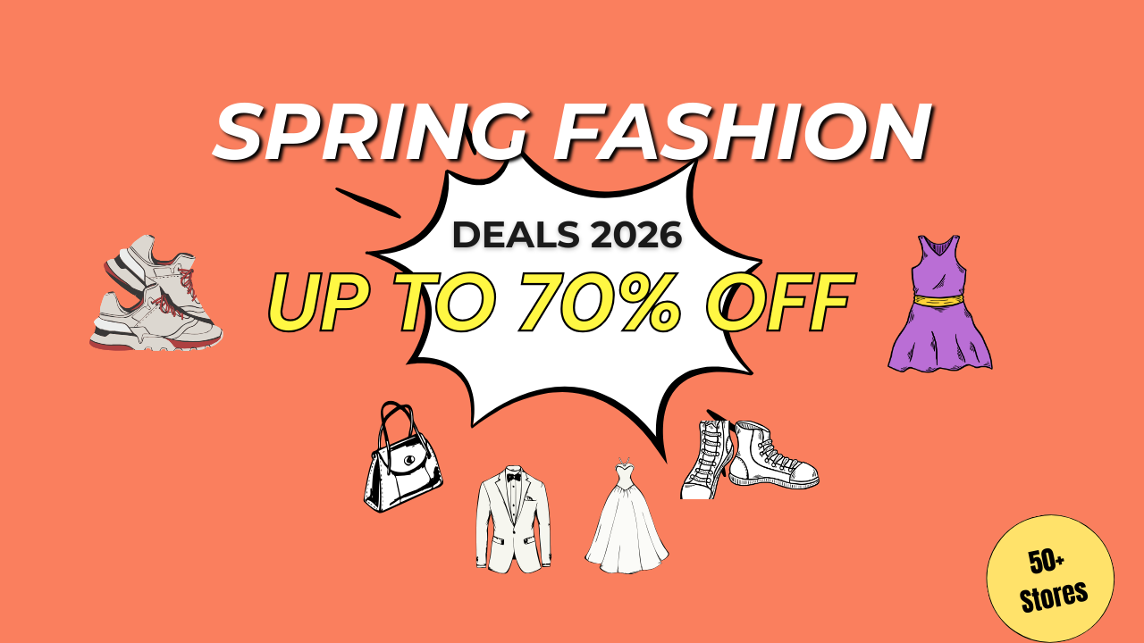 Spring Fashion Deals 2026: Save Upto 70% at 50+ Stores